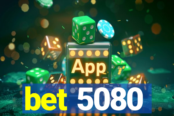 bet 5080